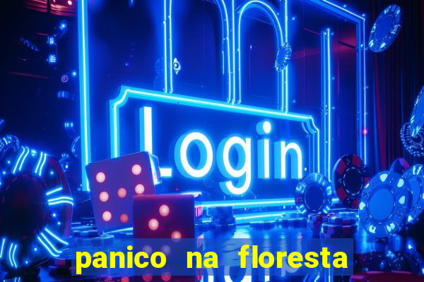 panico na floresta 2 filme completo dublado mega filmes